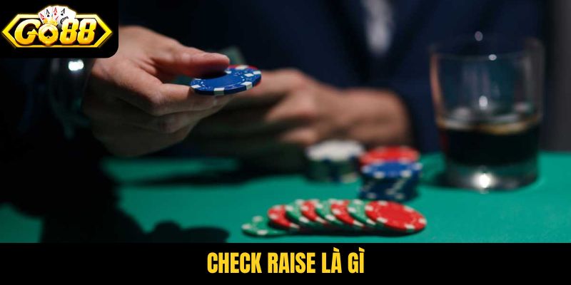 Check Raise là gì