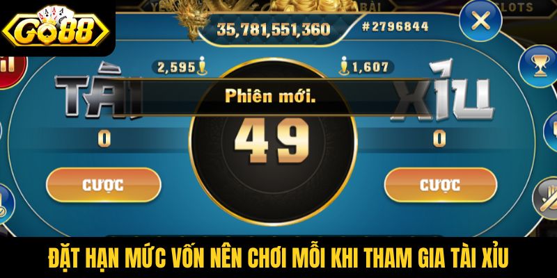 Đặt hạn mức vốn nên chơi mỗi khi tham gia tài xỉu