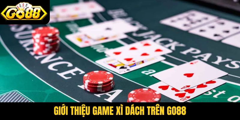 Giới thiệu game Xì Dách trên Go88