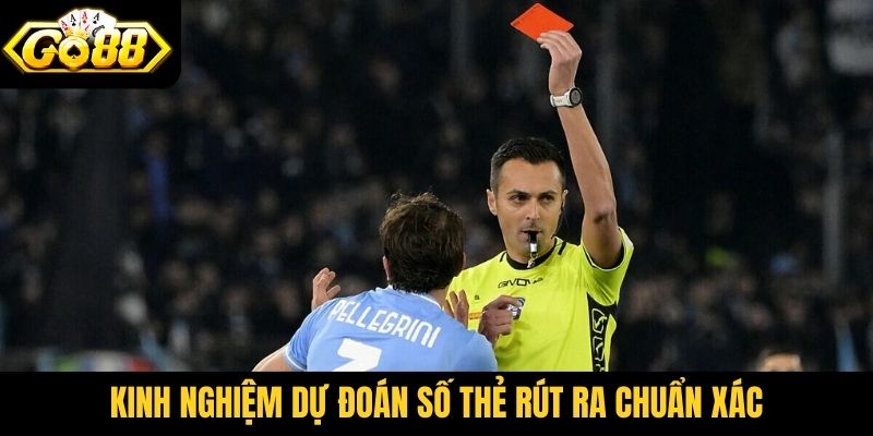 Kinh nghiệm dự đoán số thẻ rút ra chuẩn xác