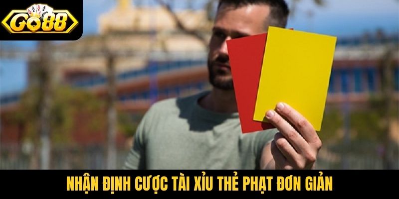 Nhận định cược tài xỉu thẻ phạt đơn giản