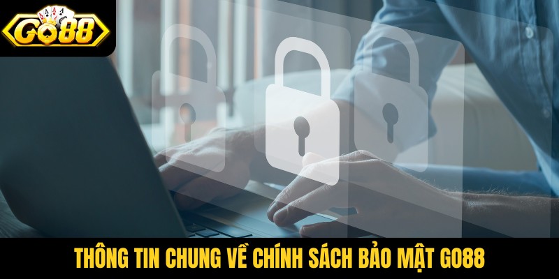 Thông tin chung về chính sách bảo mật Go88