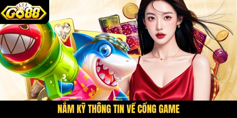 Nẵm kỹ thông tin về cổng game